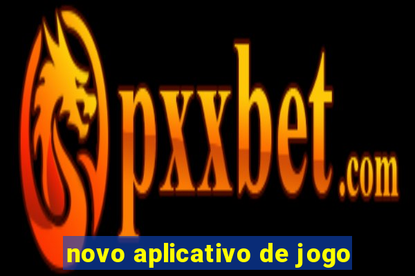 novo aplicativo de jogo