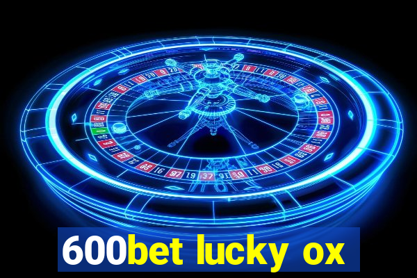 600bet lucky ox