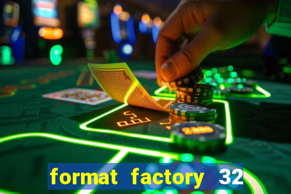 format factory 32 bits windows 7