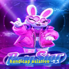 handicap asiatico -0,5