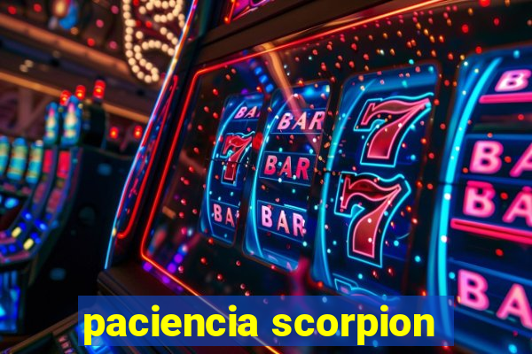 paciencia scorpion