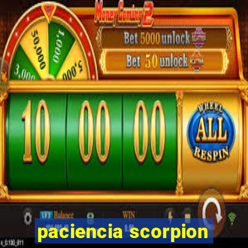 paciencia scorpion