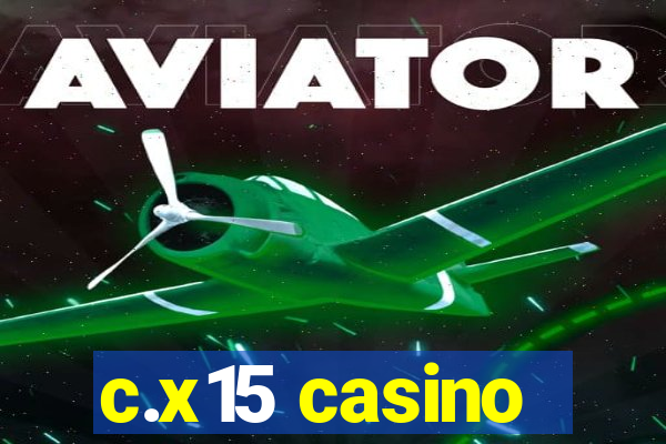 c.x15 casino