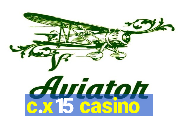 c.x15 casino