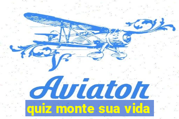 quiz monte sua vida