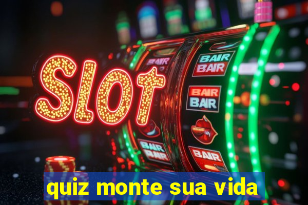 quiz monte sua vida