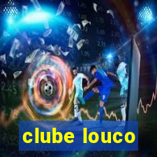 clube louco