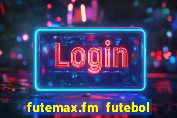 futemax.fm futebol ao vivo