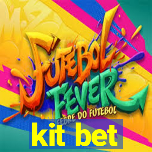 kit bet