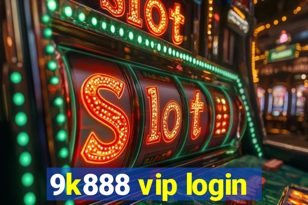 9k888 vip login