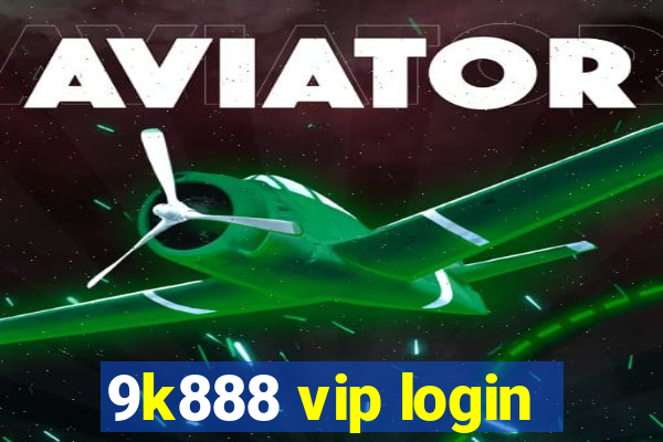 9k888 vip login