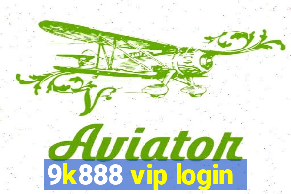 9k888 vip login