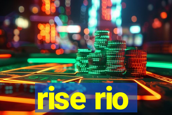 rise rio