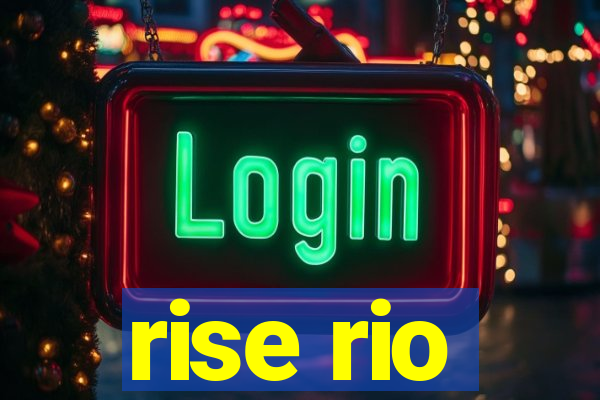 rise rio