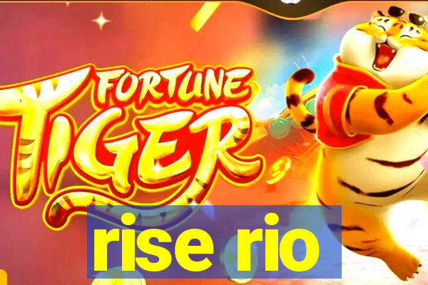 rise rio