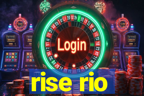 rise rio