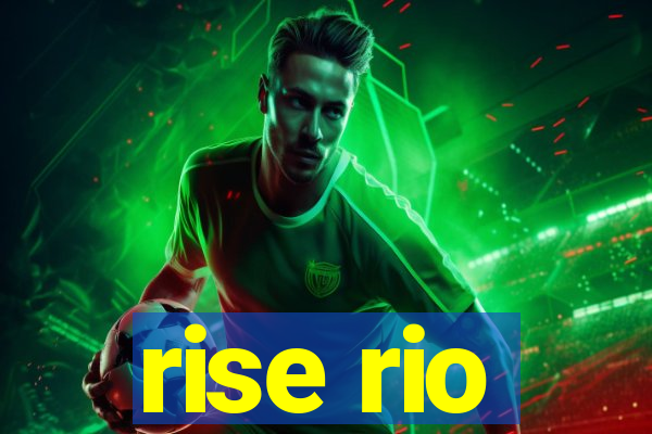 rise rio