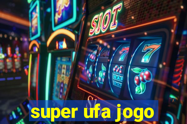 super ufa jogo