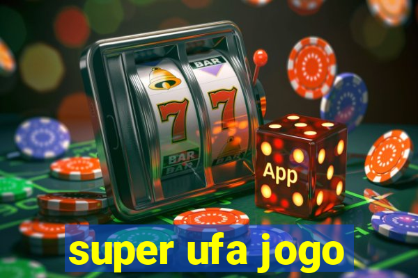 super ufa jogo