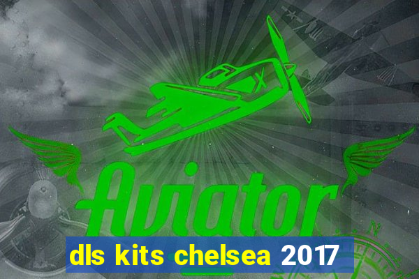 dls kits chelsea 2017