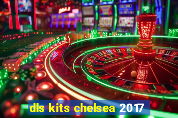 dls kits chelsea 2017