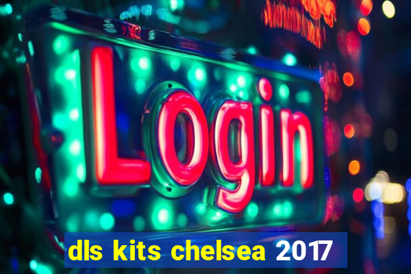 dls kits chelsea 2017