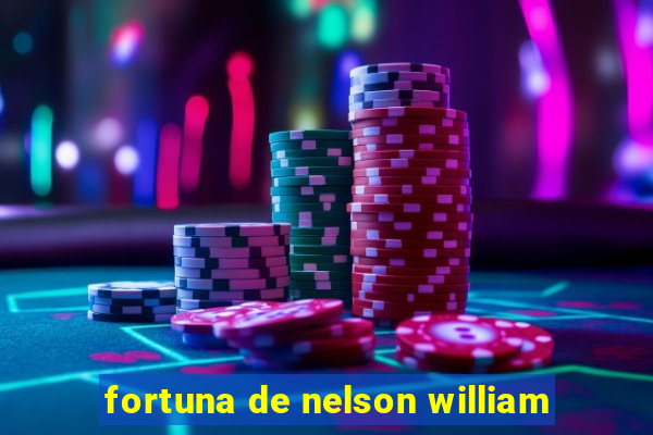 fortuna de nelson william