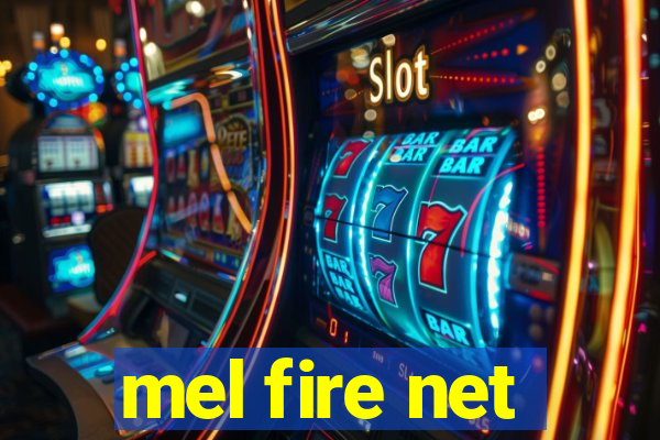 mel fire net