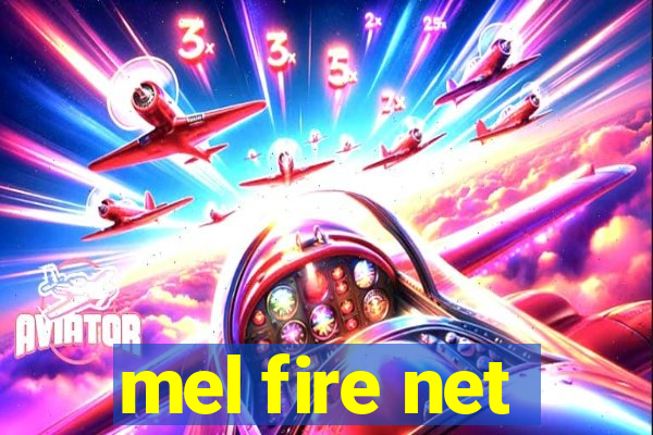 mel fire net