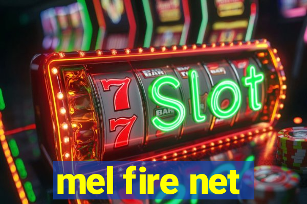 mel fire net