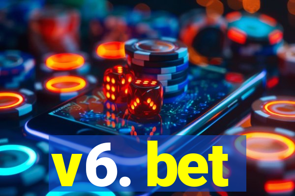 v6. bet