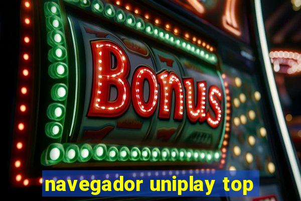 navegador uniplay top