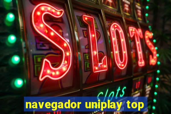 navegador uniplay top