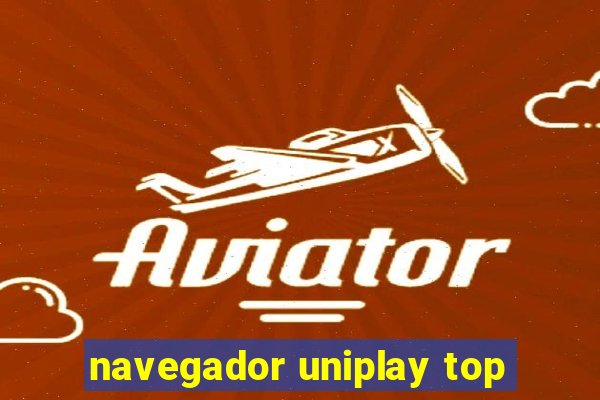 navegador uniplay top