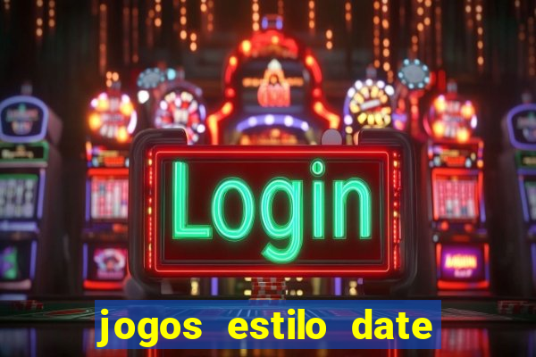 jogos estilo date ariane para android