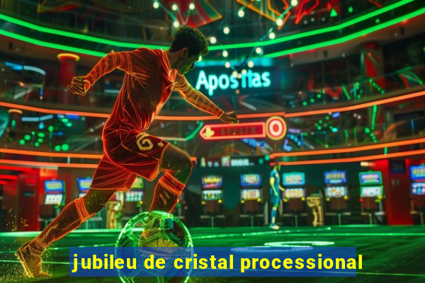 jubileu de cristal processional