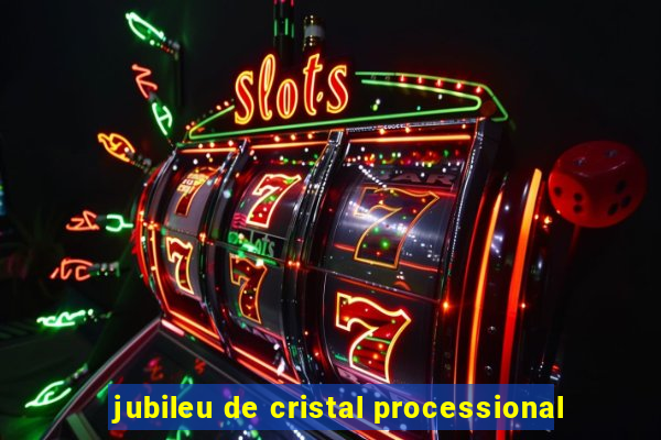 jubileu de cristal processional