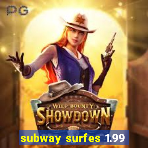 subway surfes 1.99