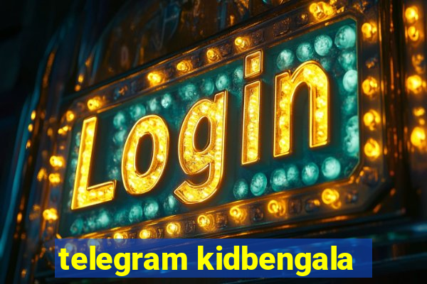 telegram kidbengala