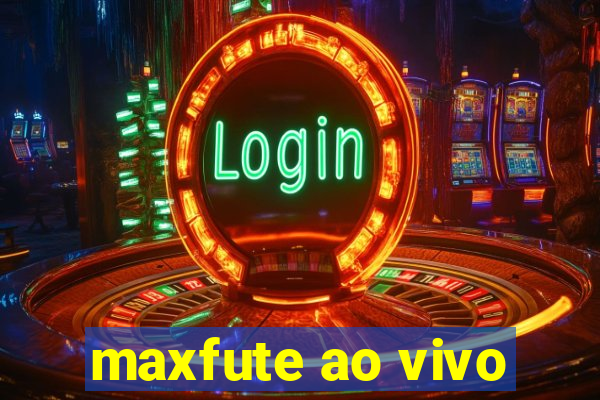 maxfute ao vivo