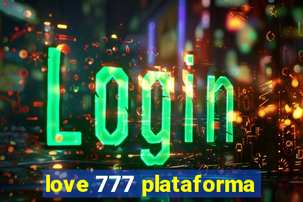 love 777 plataforma