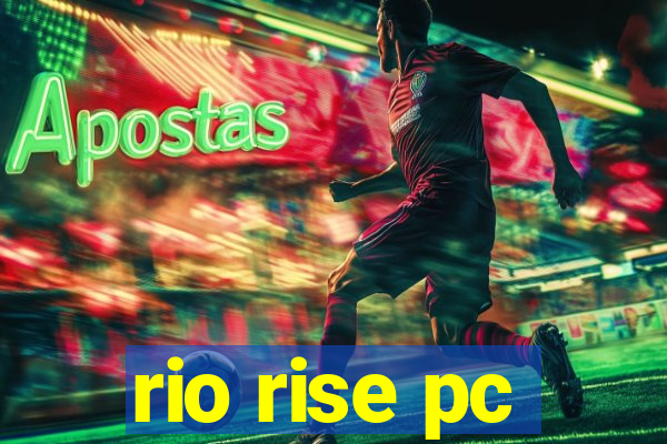 rio rise pc