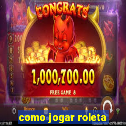 como jogar roleta