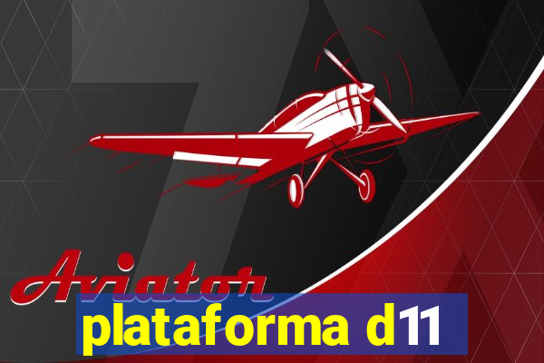 plataforma d11