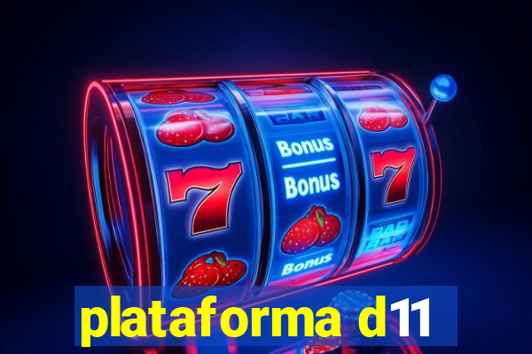 plataforma d11