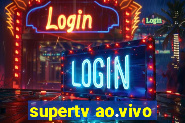 supertv ao.vivo