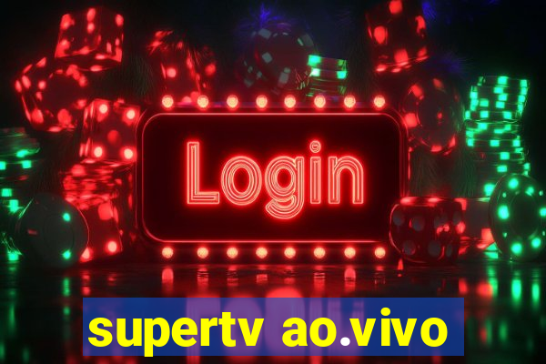 supertv ao.vivo