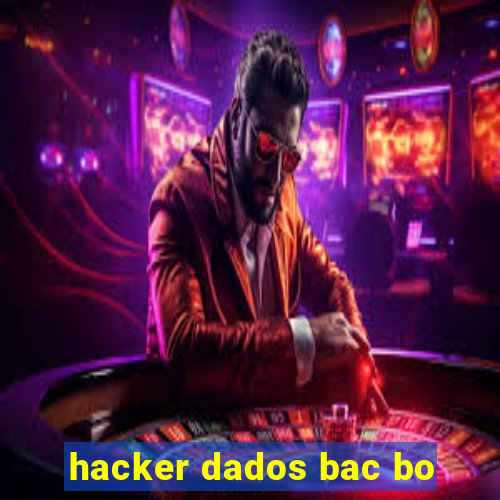 hacker dados bac bo