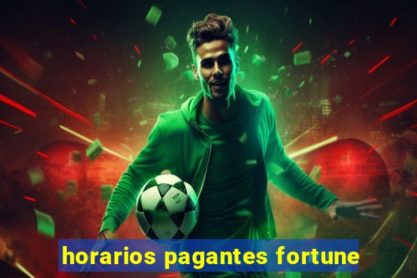 horarios pagantes fortune