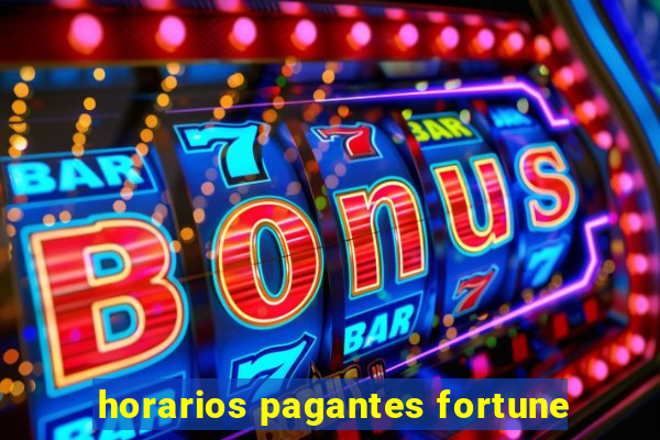 horarios pagantes fortune